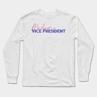 Madame Vice President - Kamala Harris Long Sleeve T-Shirt